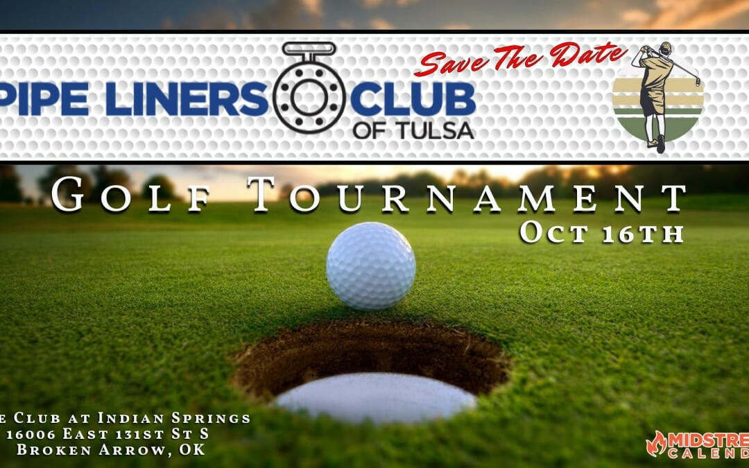 2023 Pipe Liners Club of Tulsa Golf Tournament Oct 16th – Tulsa