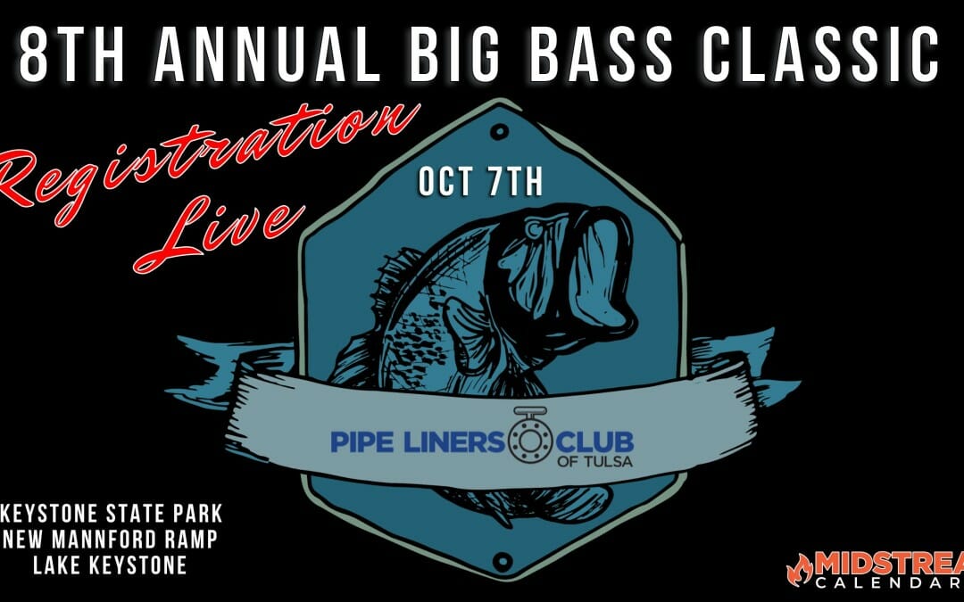 Pipe Liners Club of Tulsa 8th Annual Big Bass Classic Fishing Tournament Oct 7th – Mannford, OK