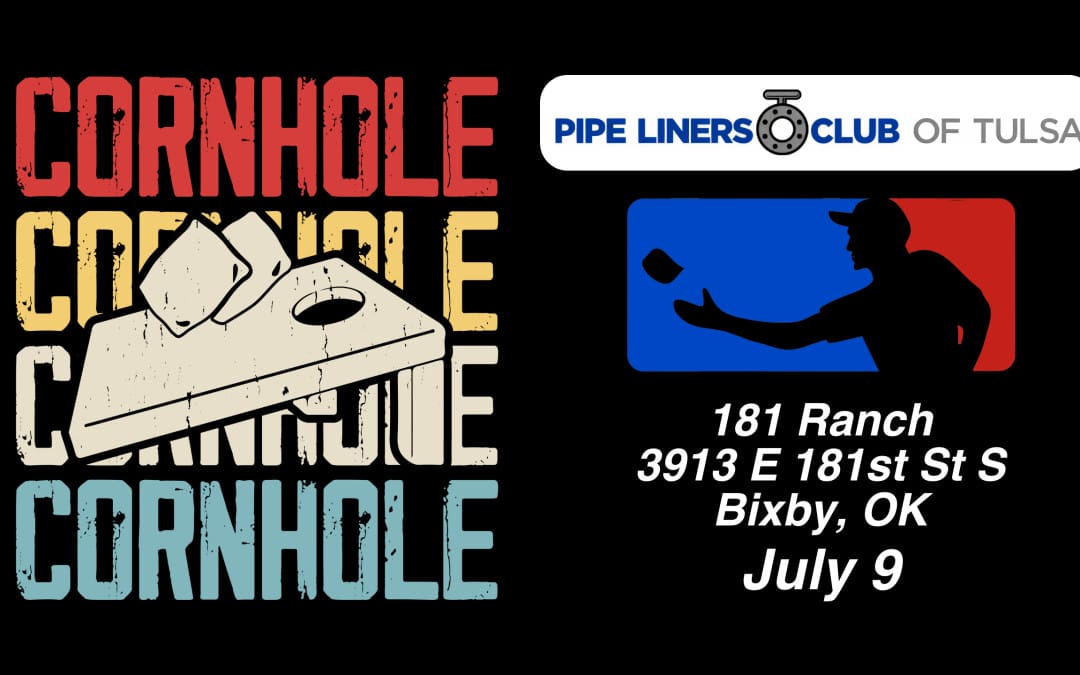 2025 Inaugural Pipe Liners Club of Tulsa Pipeliners Cornhole Classic July 9, 2025 – Oklahoma