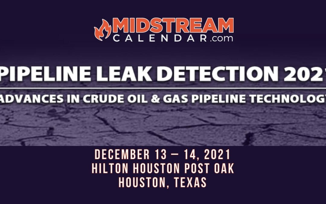 Register now for Pipeline Leak Detection 2021 Dec 13th and 14th – Houston