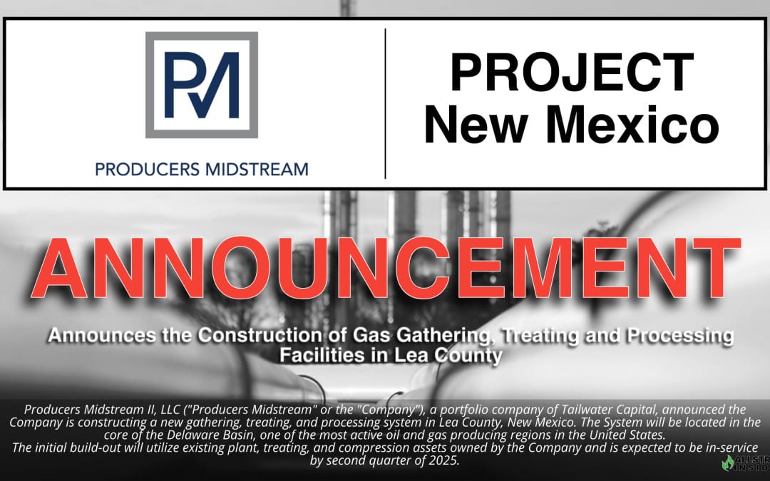 NEW PROJECT: Producers Midstream Announces the Construction of Gas Gathering, Treating and Processing Facilities in Lea County