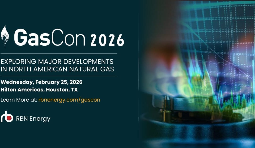 Register Now for the RBN Energy LLC GasCon 2026 – February 25, 2026 – Houston, TX