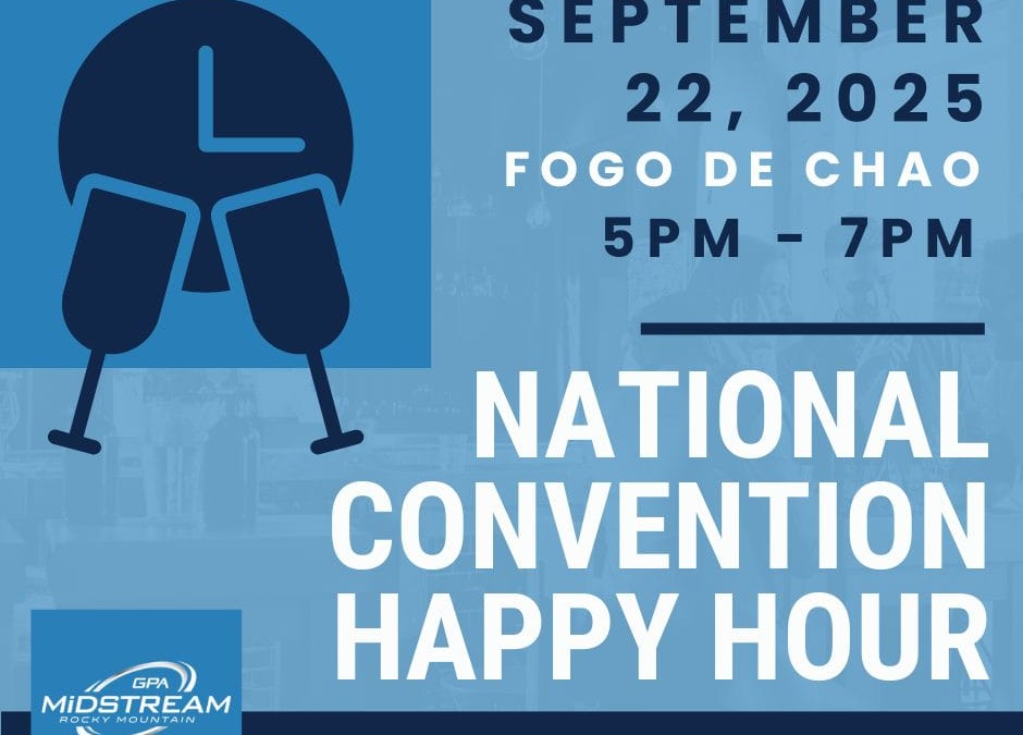 GPA Midstream Rocky Mountain Chapter 2025 GPA Midstream National Convention Happy Hour September 22, 2025 – San Antonio