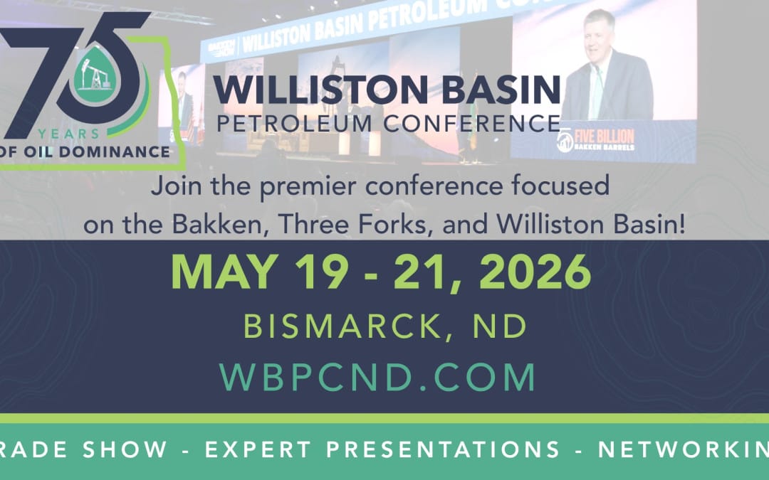 Register Now for the Bakken Now 2026 Williston Basin Petroleum Conference – May 19 – May 21, 2026 – Bismarck, ND