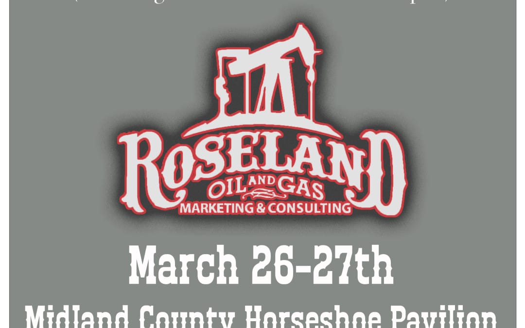 Register now for the Roseland’s 11th Annual West Tx Oil & Gas Convention and Tailgate Party March 26-27 – Midland, Tx