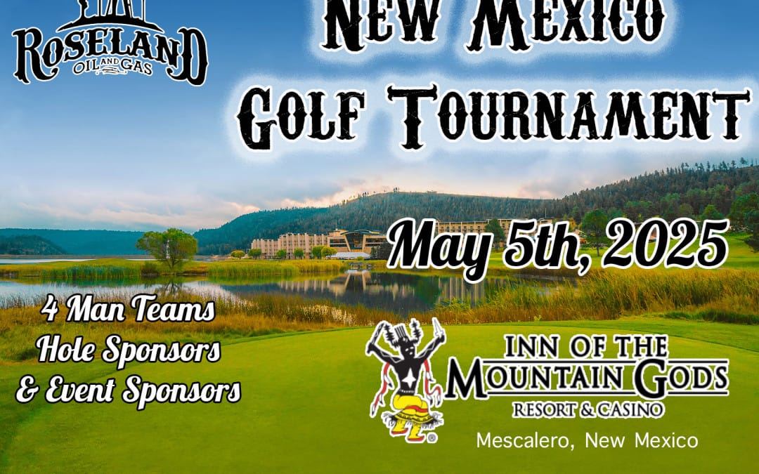 Register now for the Roseland’s New Mexico O&G Golf Tournament – May 5th – Mescalero, NM