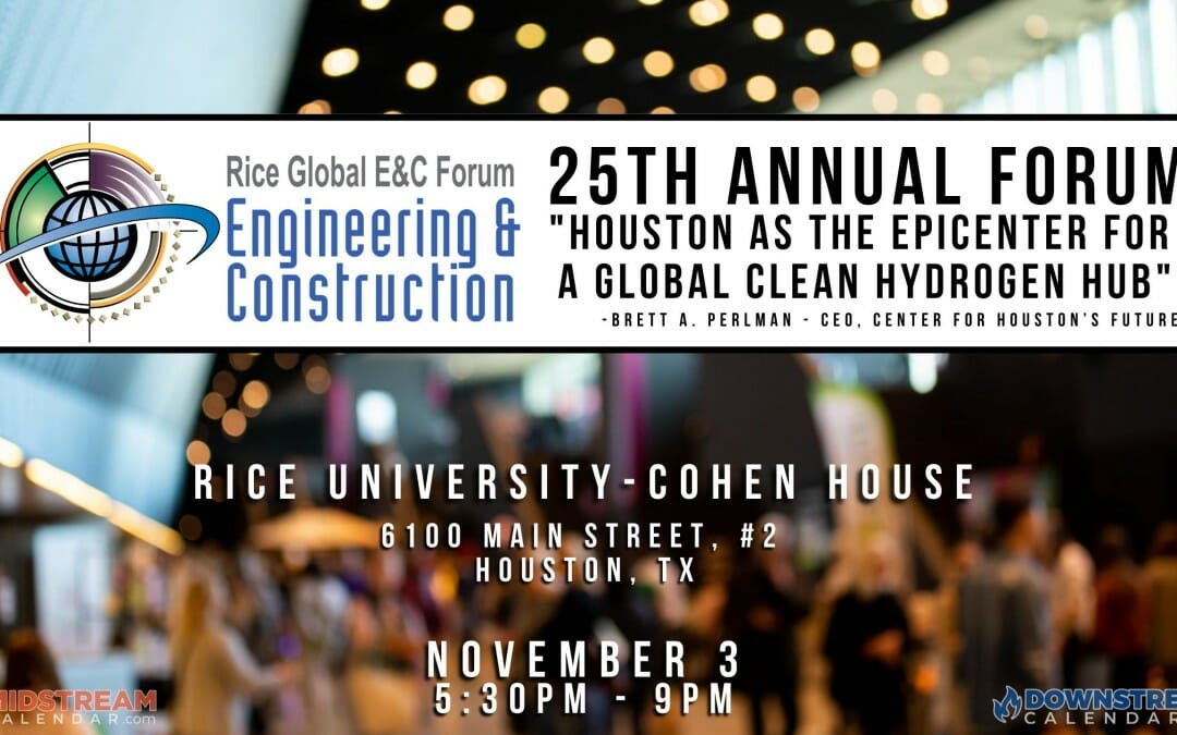 Register Now for the Rice Global Forum 25th Annual Forum Banquet November 3rd – “Houston as the Epicenter for a Global Clean Hydrogen Hub