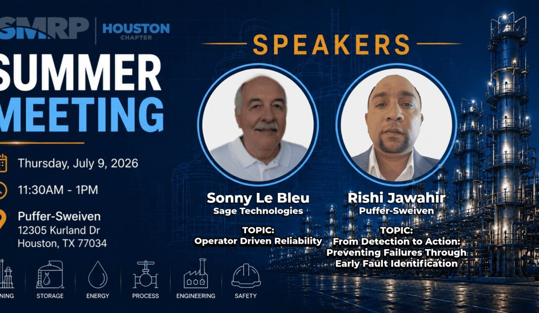 SMRP Houston July 9 Meeting- “From Detection to Action – Preventing Failures Through Early Fault Identification” & “Operator Driven Reliability”