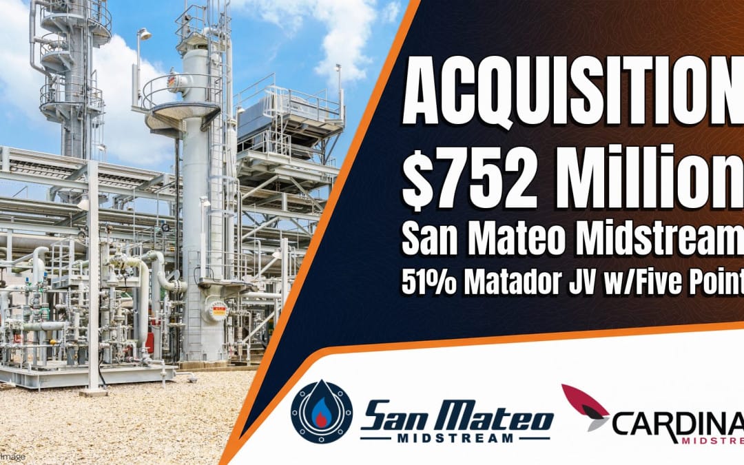 Breaking $752 Million Acquisition: San Mateo Midstream Announces Expansion of Delaware Basin Footprint Through the Acquisition of Cardinal Midstream