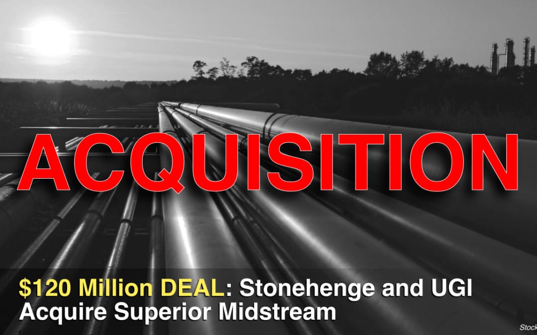 $120 Million: Stonehenge and UGI Acquire Superior Midstream