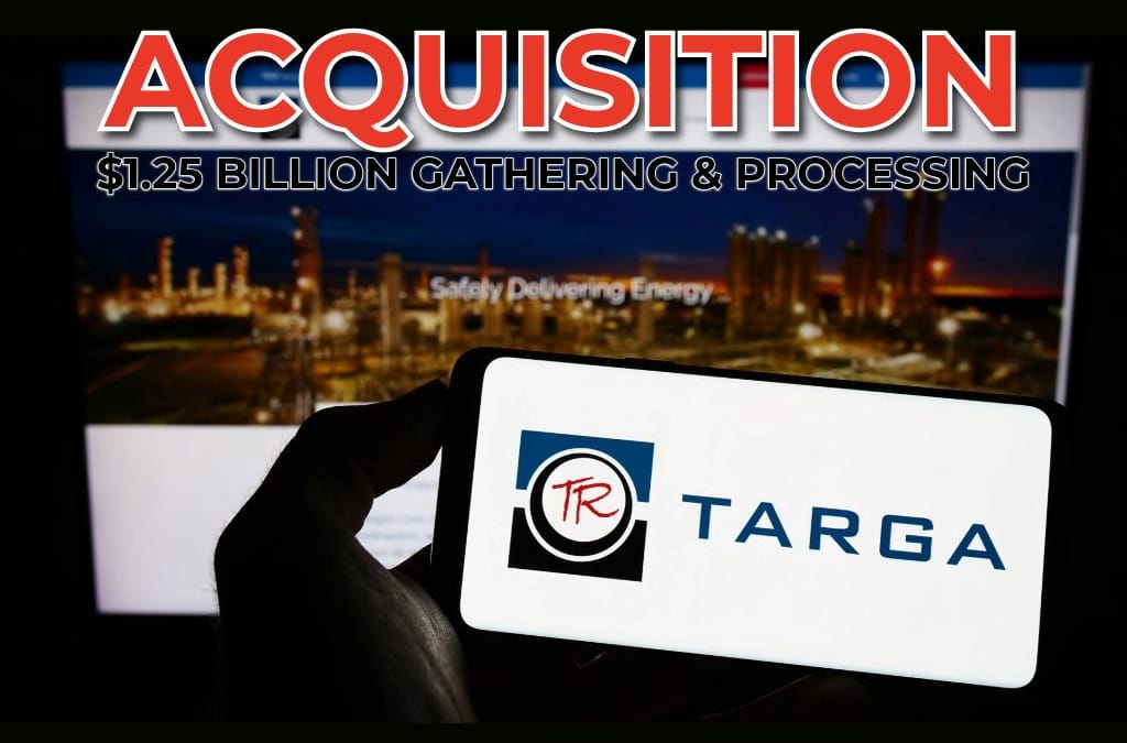Targa Resources Corp. to Acquire Permian Basin Gathering & Processing System for $1.25 Billion