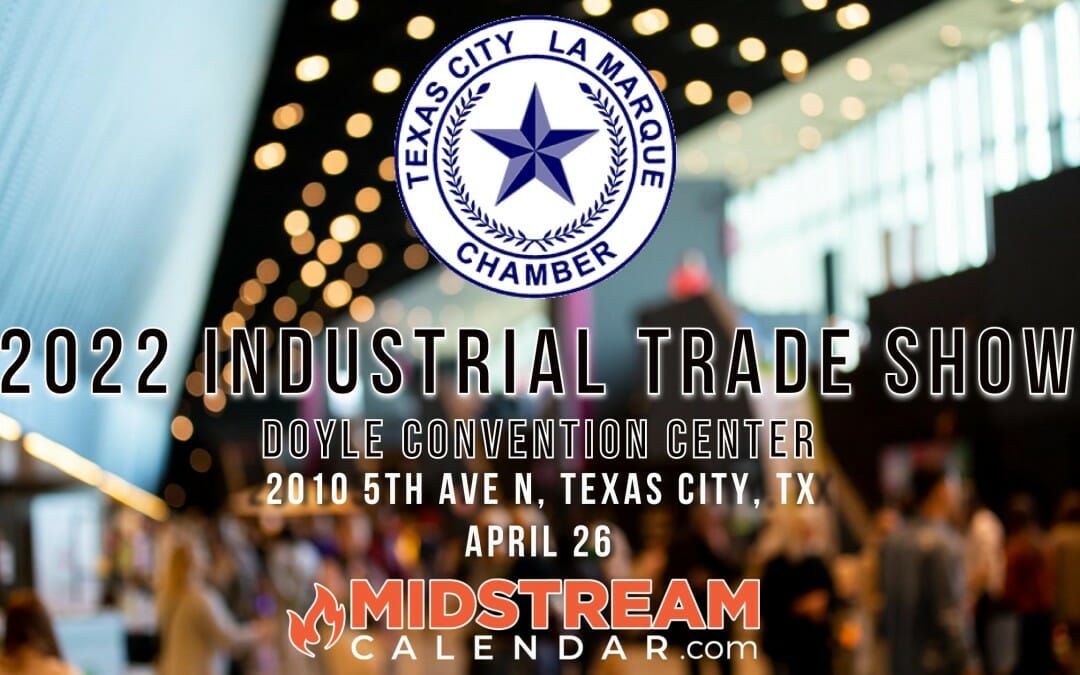 Register Now for the Texas City La Marque Chamber of Commerce 2022 Industrial Trade Show 4/26- Texas City