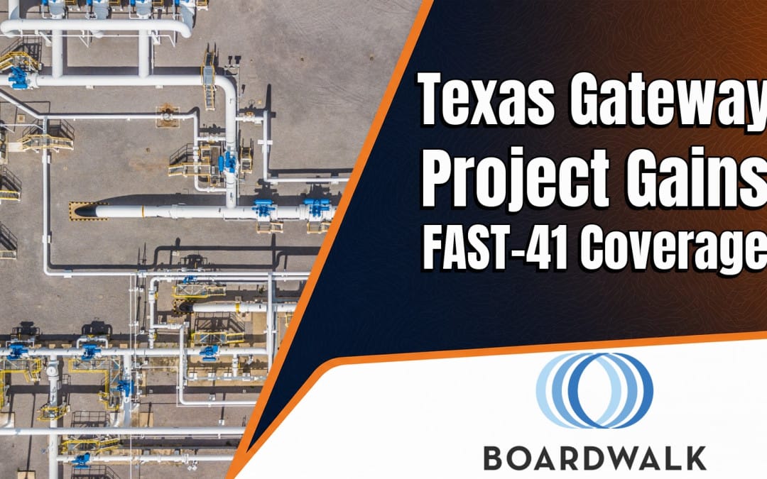 Boardwalk Pipeline’s Texas Gateway Project Gains FAST-41 Coverage