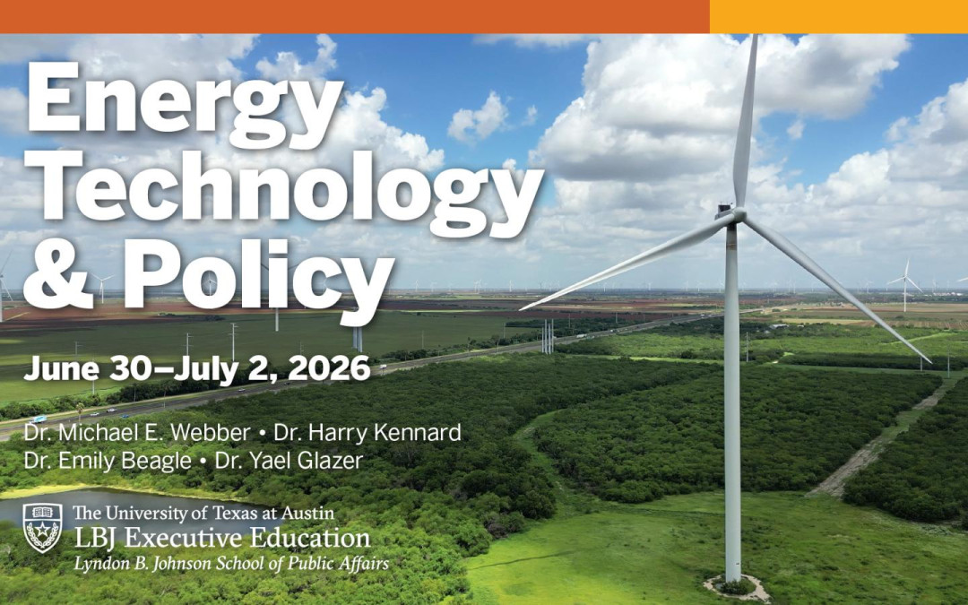 Register Now for the Texas LBJ School Energy, Technology and Policy Conference – Jun 30 – Jul 2, 2026 – Austin, TX