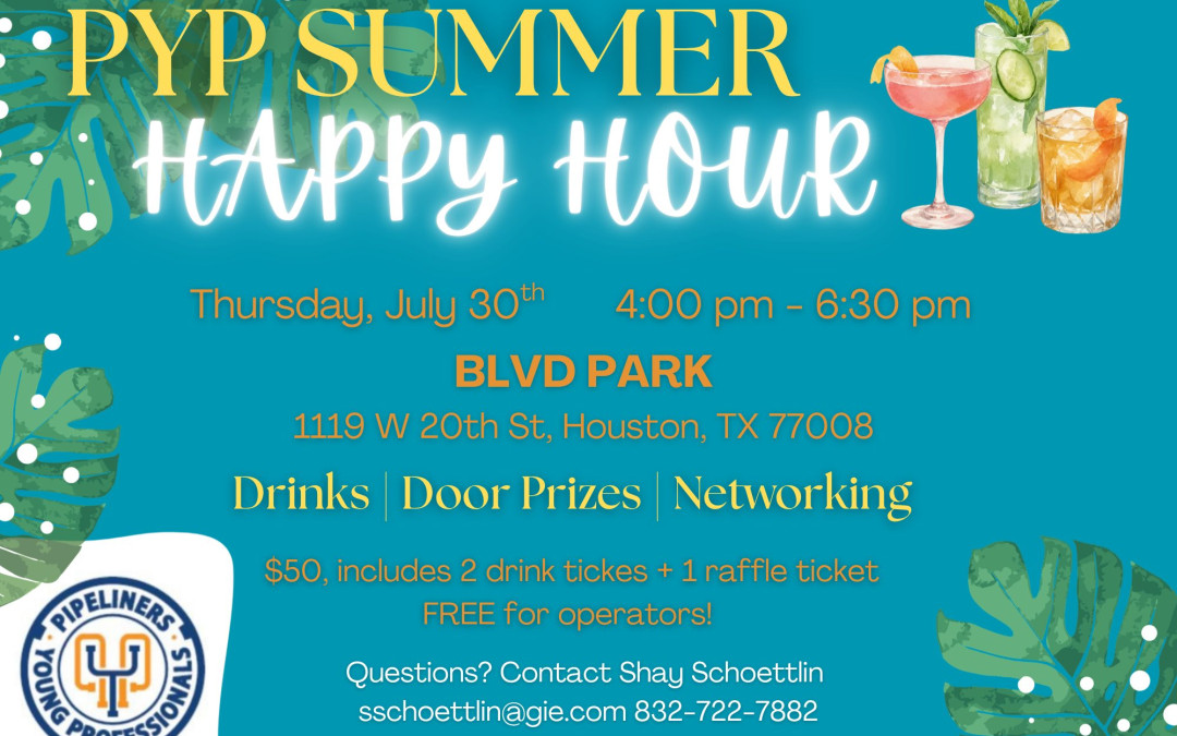 Register Now for The Pipeliners Association of Houston PYP Summer Happy Hour – July 30, 2026 – Houston, TX