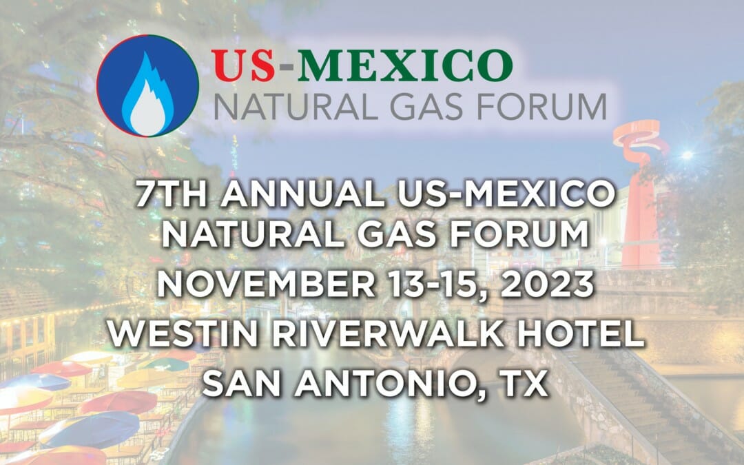 US-Mexico Natural Gas Forum – San Antonio – In Person November 13-15