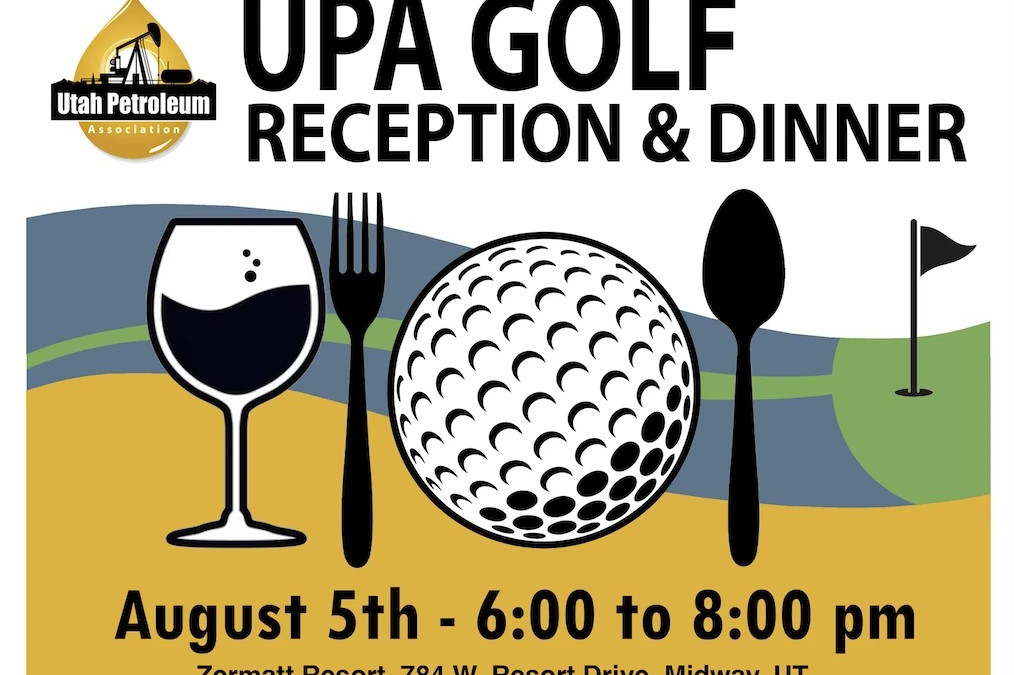 Register Now for the Utah Petroleum Association UPA Golf Evening Reception & Dinner – Aug 5, 2026 – Midway, UT
