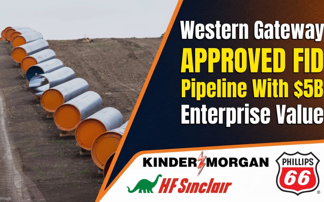 BREAKING: Phillips 66, Kinder Morgan and HF Sinclair Take FID on Western Gateway Pipeline With $5 Billion Enterprise Value