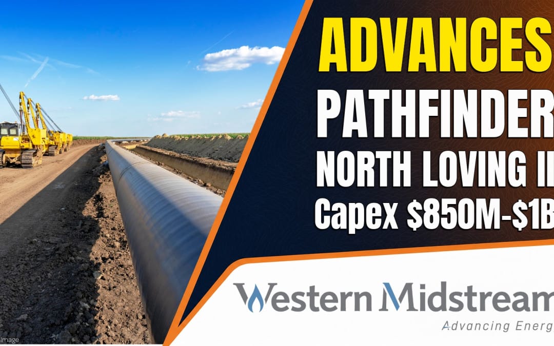 Western Midstream Advances $300M-$350M Pathfinder Project and 300 MMcf/d North Loving II Train