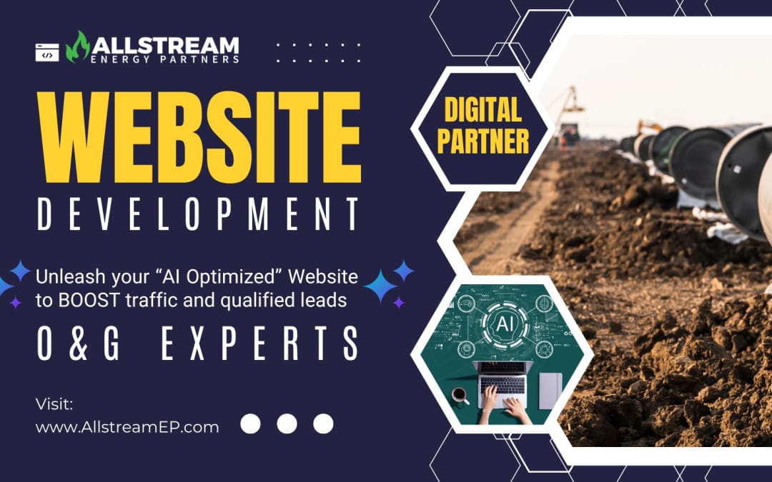 Transforming Oil and Gas Digital Presence With AI Optimized Websites and Digital Marketing