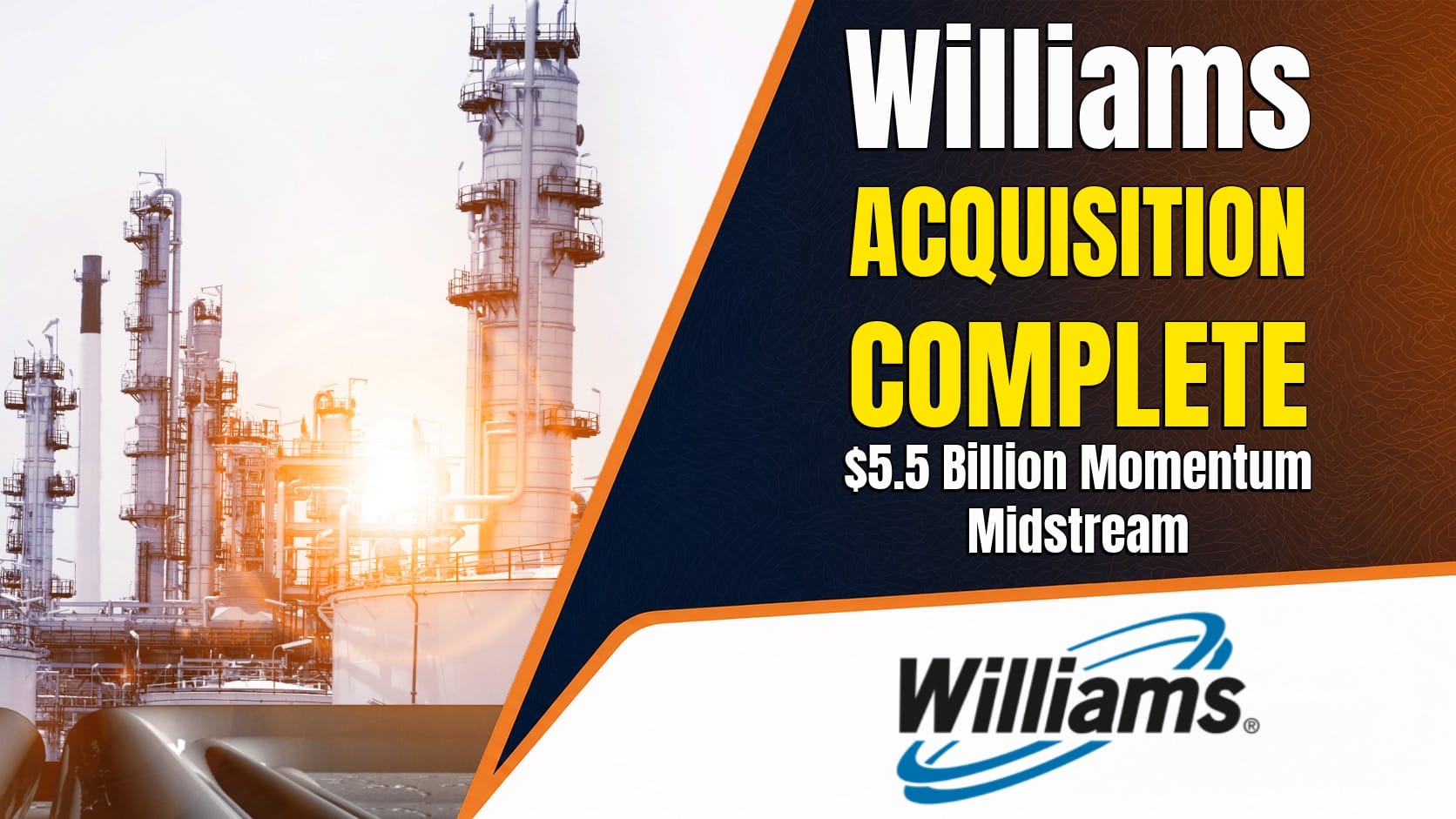Williams Completes $5.5 Billion Momentum Midstream Acquisition, Adds 6 Bcfd Haynesville Gathering Platform Allstream Oil and Gas News in Midstream