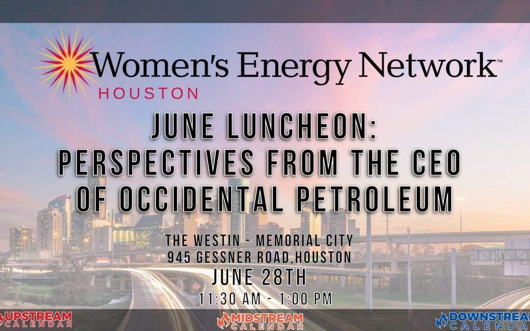 Register Here for the WEN Houston Chapter: June 28th Luncheon – Perspectives from the CEO of Occidental Petroleum- Houston