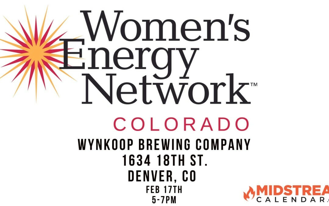 Women’s Energy Network Colorado Wynkoop Networking Happy Hr Feb 17th – Denver