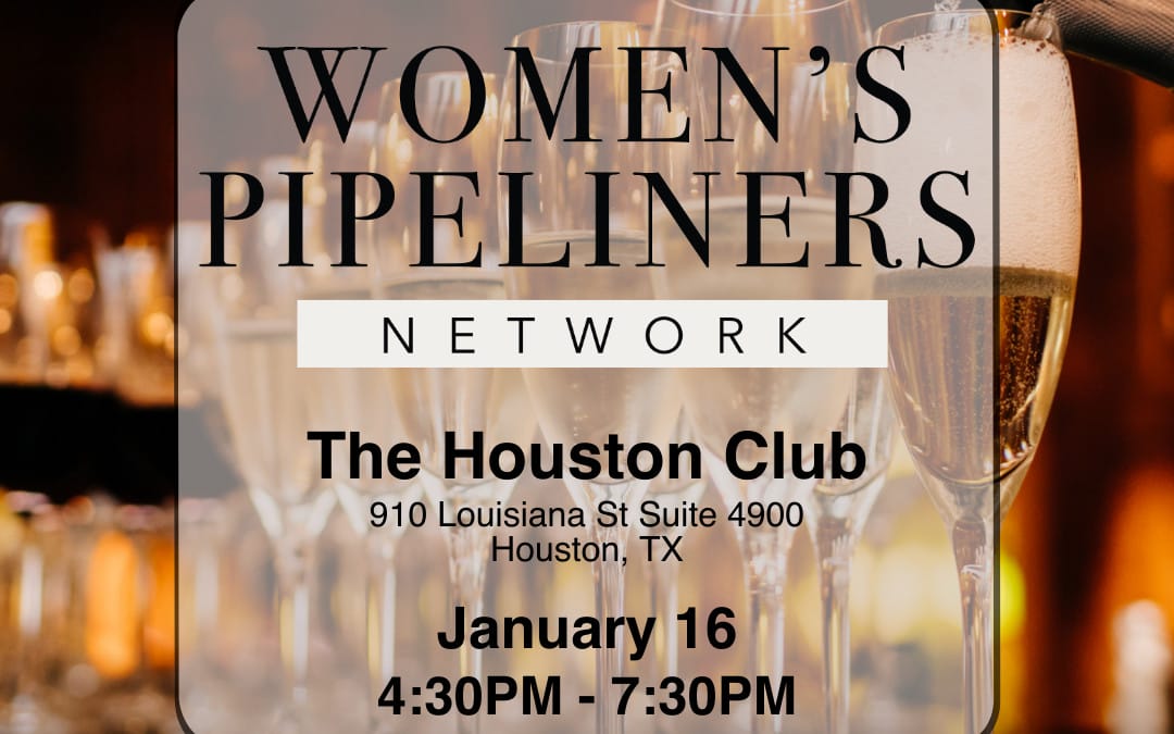 Women’s Pipeliners Network 2025 Kickoff Happy Hour January 16, 2025 – Houston