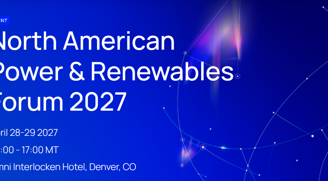 Register Now for the Wood Mackenzie North American Power & Renewables Forum 2027 – Apr 28 – Apr 27, 2026 – Denver, CO