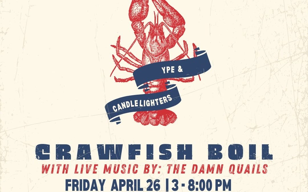 Register now for the YPE & Candlelighters Crawfish Boil & Concert April 26, 2024 – Houston