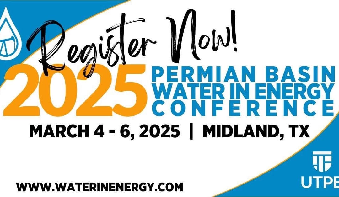 Register Now for the 2025 Permian Basein Water in the Energy Converence March 04 – March 06 – Midland, Tx